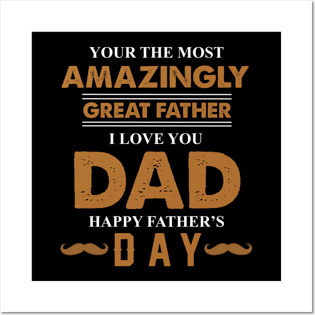 Your The Most Amazingly Great Father Wall Art by BambooBox